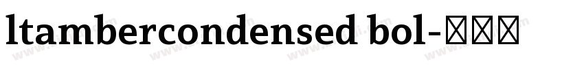 ltambercondensed bol字体转换